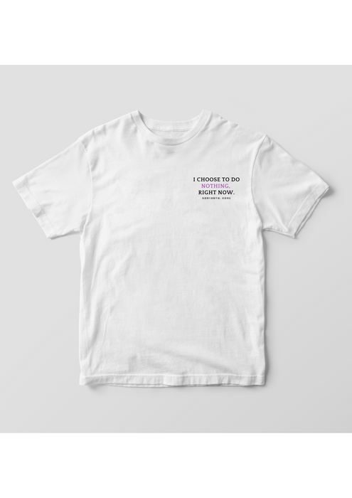 【TEN】Being シリーズ　"I choose to do nothing, Right now."　Tシャツ/ロングＴシャツ  オーガニックコットン