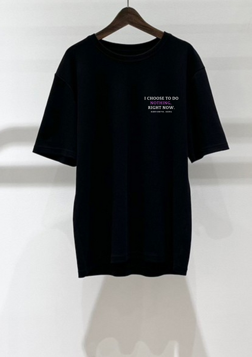 【TEN】Being シリーズ　"I choose to do nothing, Right now."　Tシャツ/ロングＴシャツ  オーガニックコットン