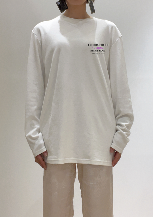 【TEN】Being シリーズ　"I choose to do nothing, Right now."　Tシャツ/ロングＴシャツ  オーガニックコットン