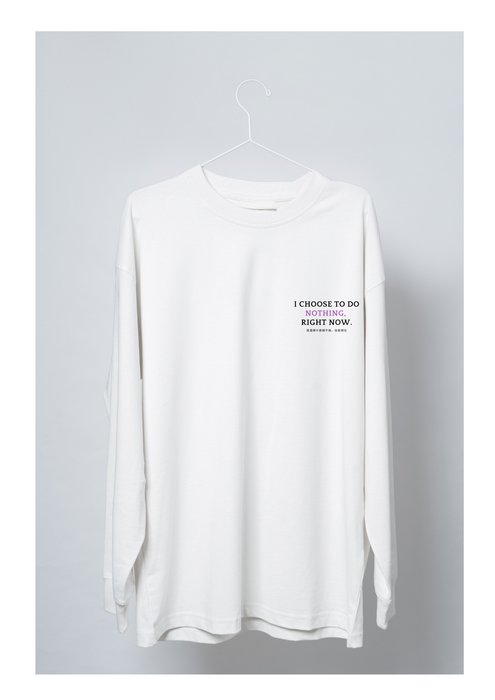 【TEN】Being シリーズ　"I choose to do nothing, Right now."　Tシャツ/ロングＴシャツ  オーガニックコットン