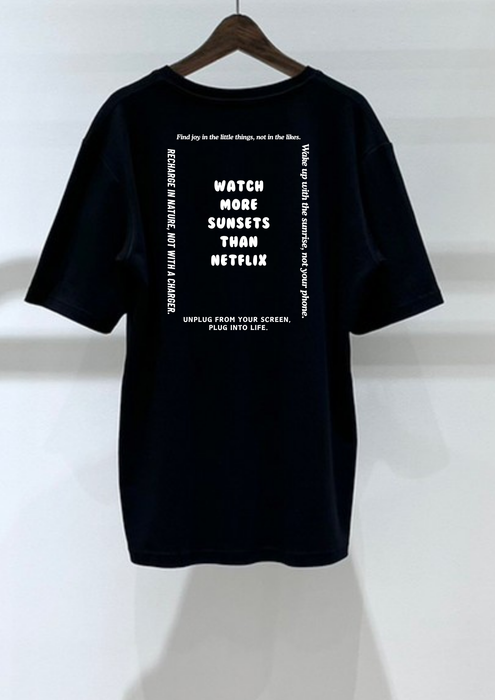 【TEN】BEING シリーズ　WATCH MORE SUNSETS THAN NETFLIX　Tシャツ/ロングTシャツ　 オーガニックコットン/フロント＆バックプリント